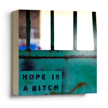 Laden Sie das Bild in den Galerie-Viewer, Hope is a bitch